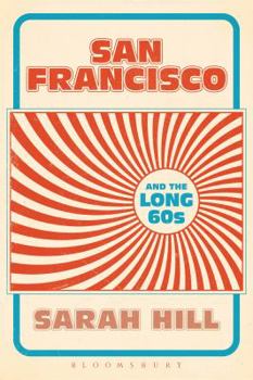 Paperback San Francisco and the Long 60s Book