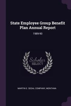 Paperback State Employee Group Benefit Plan Annual Report: 1989-90 Book