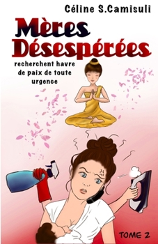 Paperback Mères désespérées recherchent havre de paix de toute urgence: T2 [French] Book