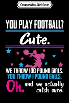 Composition Notebook: Cheerleading You Play Football Cute Girls  Journal/Notebook Blank Lined Ruled 6x9 100 Pages