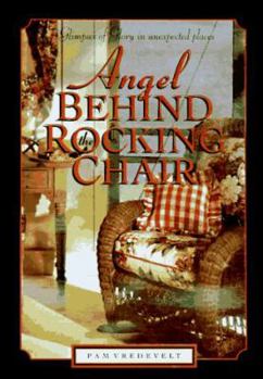 Hardcover Angel Behind the Rocking Chair: Stories of Hope in Unexpected Places Book