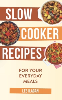 Paperback Slow Cooker Recipes: For Your Everyday Meals Book