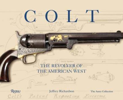 Hardcover Colt: The Revolver of the American West Book