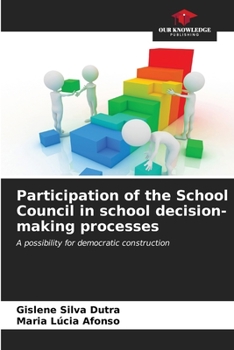 Participation of the School Council in school decision-making processes: A possibility for democratic construction