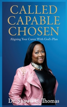 Paperback Called Capable Chosen: Aligning Your Career with God's Plan Book