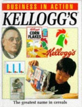Hardcover Business in Action: Kellogg's: The Greatest Name in Cereals (Business in Action) Book