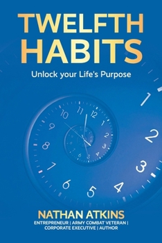 Paperback Twelfth Habits, Unlock your Life's Purpose Book