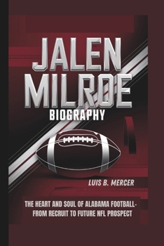 Paperback Jalen Milroe Biography: The Heart and Soul of Alabama Football- From Recruit to Future NFL Prospect Book