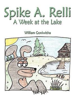 Paperback Spike A. Relli: A Week at the Lake Book