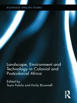 Paperback Landscape, Environment and Technology in Colonial and Postcolonial Africa Book