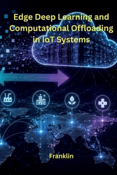 Paperback Edge Deep Learning and Computational Offloading in IoT Systems Book