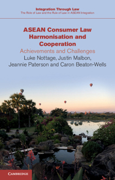 ASEAN Consumer Law : Harmonisation and Cooperation, Achievements and Challenges - Book  of the Integration through Law: The Role of Law and the Rule of Law in ASEAN Integration