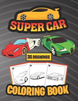 Paperback Super Car Coloring Book ( 35 Drawings): A Collection of awesome sport, luxury & concept cars, Coloring Book for kids, Adults and Teens Super car Boys Book