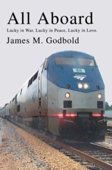 Paperback All Aboard: Lucky in War, Lucky in Peace, Lucky in Love. Book