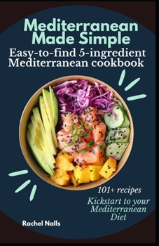 Paperback Mеdіtеrrаnеаn Mаdе Simple: Eаѕу-tо-Fіnd 5-Іngrеdіk Book