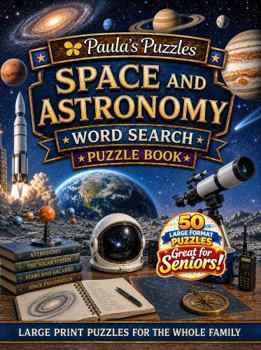 Space and Astronomy Word Search Puzzle Book – 50 Puzzle LARGE PRINT Edition: Relaxing Puzzles for Seniors… and the Whole Family (Paula's Puzzles)