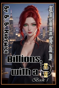 Billions, with a B: Book 1