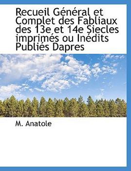 Paperback Recueil G N Ral Et Complet Des Fabliaux Des 13e Et 14e Siecles Imprim?'s Ou in Dits Publi?'s Dapres [Large Print] Book