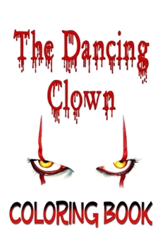 Paperback The Dancing Clown Coloring Book: For Teens and Adults Fans, Great Unique Coloring Pages Book