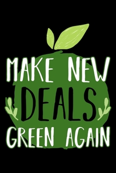 Paperback Make New Deals Green Again: College Ruled Journal, Diary, Notebook, 6x9 inches with 120 Pages. Book