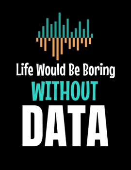 Paperback Life Would Be Boring Without Data: Daily Planner 2020 - Gift For Computer Data Science Related People. Book