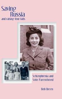 Hardcover Saving Russia and raising four kids: Schizophrenia and Solo Parenthood Book