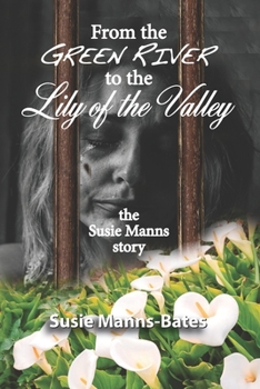 Paperback From the Green River to the Lily of the Valley, the Susie Manns Story Book