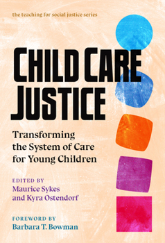 Hardcover Child Care Justice: Transforming the System of Care for Young Children Book