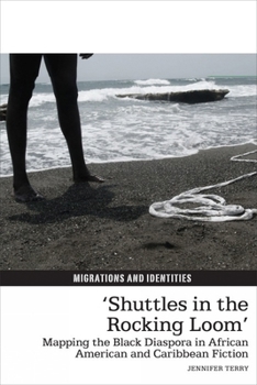 Hardcover 'Shuttles in the Rocking Loom': Mapping the Black Diaspora in African American and Caribbean Fiction Book