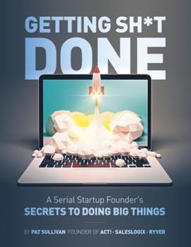 Paperback GBSD Getting Big Sh*t Done: A Serial Startup Founder's Secret to Doing Big Things: Getting Big Sh*t Done Book