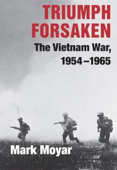 Paperback Triumph Forsaken: The Vietnam War, 1954-1965 Book