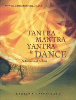 Hardcover Tantra Mantra Yantra in Dance: An Exposition of Kathaka Book