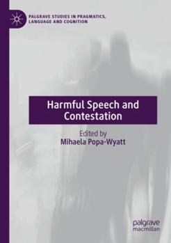 Paperback Harmful Speech and Contestation (Palgrave Studies in Pragmatics, Language and Cognition) Book