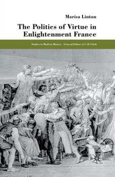 Paperback The Politics of Virtue in Enlightenment France Book