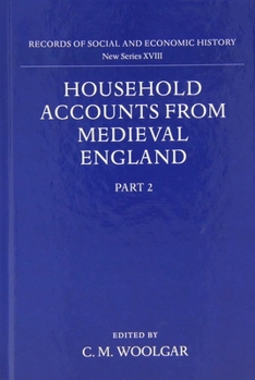 Household Accounts from Medieval England: Part 2: Diet Accounts (ii), Cash, Corn and Stock Accounts, Wardrobe Accounts, Catalogue - Book #2 of the Household Accounts from Medieval England