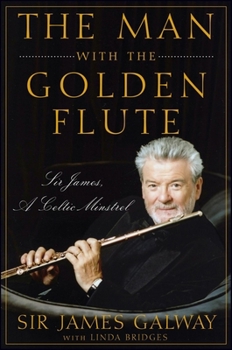 Hardcover The Man with the Golden Flute: Sir James, a Celtic Minstrel Book