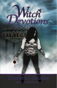 Witch Devotions (Book 3 The Last Witch Series) - Book #3 of the Last Witch