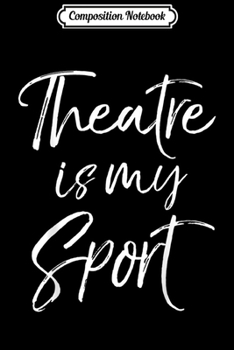 Paperback Composition Notebook: Funny Theater Nerd Definition Musical Theater Geek Journal/Notebook Blank Lined Ruled 6x9 100 Pages Book