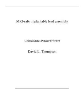 Paperback MRI-safe implantable lead assembly: United States Patent 9974949 Book