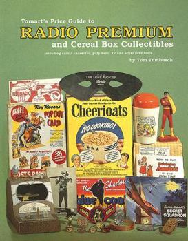 Paperback Tomart's Price Guide to Radio Premium and Cereal Box Collectibles: Including Comic Character, Pulp Hero, TV and Other Premiums Book