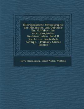 Paperback Mikroskopische Physiographie der Mineralien und Gesteine: Ein Hülfsbuch bei mikroskopischen Gesteinsstudien. Band II. Vierte neu bearbeitete Auflage. [German] Book