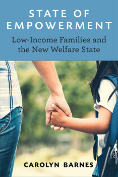 Hardcover State of Empowerment: Low-Income Families and the New Welfare State Book
