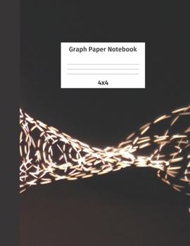 Graph Paper Notebook 4x4: Quad Ruled 4 Squares Per Inch Grid Paper. Math and Science Composition Notebook for Students and Teachers. Perfect for Sums, Graphing, Coordinates and Grids.