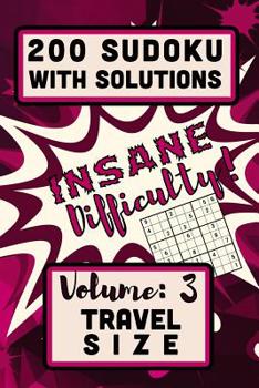 Paperback 200 Sudoku with Solutions - Insane Difficulty!: Volume 3, Travel Size Book