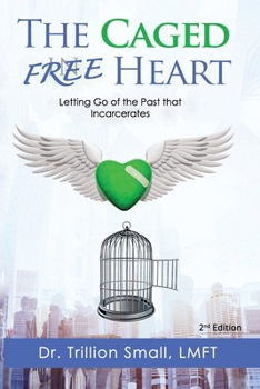 Paperback The Caged Free Heart: Letting Go of the Past that Incarcerates Book