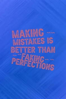 Paperback Making Mistakes Is Better Than Faking Perfections: All Purpose 6x9 Blank Lined Notebook Journal Way Better Than A Card Trendy Unique Gift Blue Texture Book