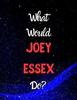 Paperback What would Joey Essex do?: Notebook/Journal/Diary for all girls/teens who are fans of Joey Essex. - 80 black lined pages - A4 - 8.5x11 inches. Book