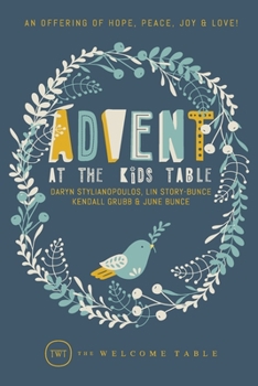 Paperback Advent at The Kids Table: An Offering of Hope, Peace, Joy & Love! Book