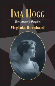 Ima Hogg: The Governor's Daughter - Book  of the Fred Rider Cotten Popular History Series