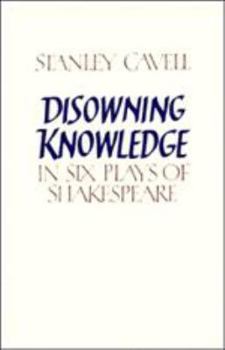 Disowning Knowledge: In Seven Plays of Shakespeare